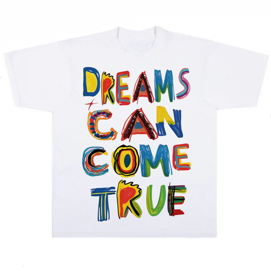 DREAMS CAN COME TRUE TEE